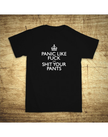 Panic like fuck and shit your pants