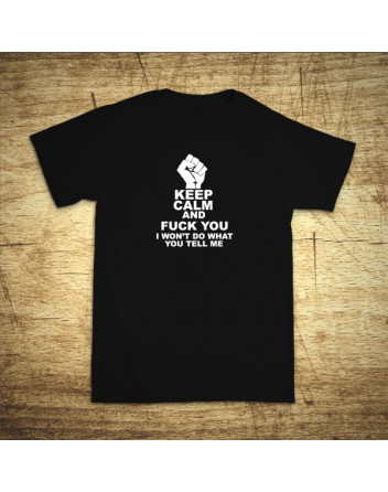 Keep calm and fuck you