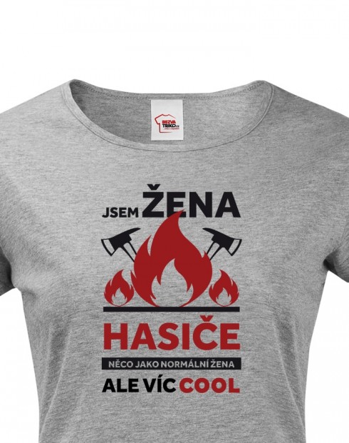 Hasičské tričko Jsem žena hasiče