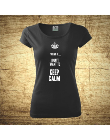 What if I Don´t want to keep calm