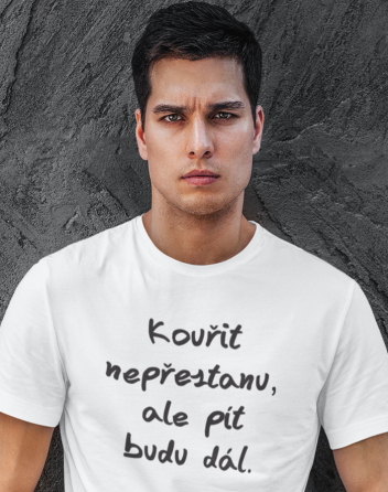 Tričko s potiskem Kouřit nepřestanu, ale pít budu dál