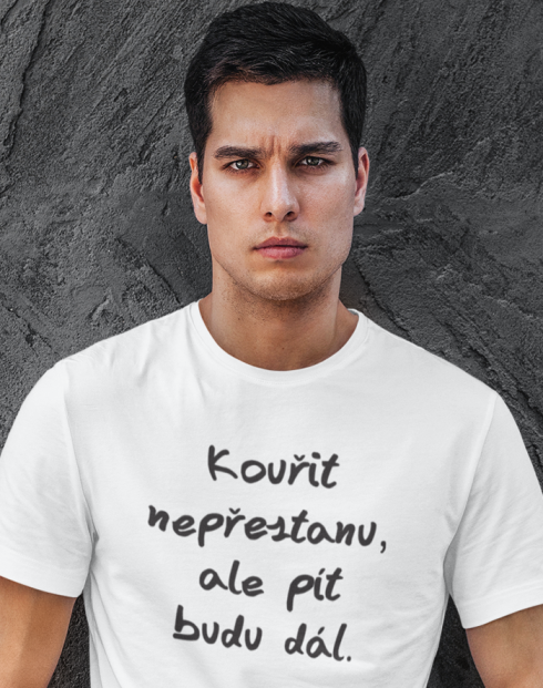 Tričko s potiskem Kouřit nepřestanu, ale pít budu dál