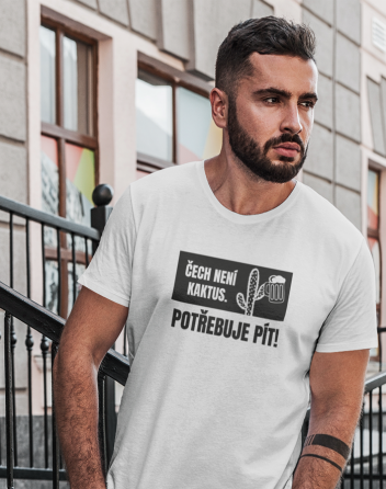 Pánské tričko Čech není kaktus, potřebuje pít