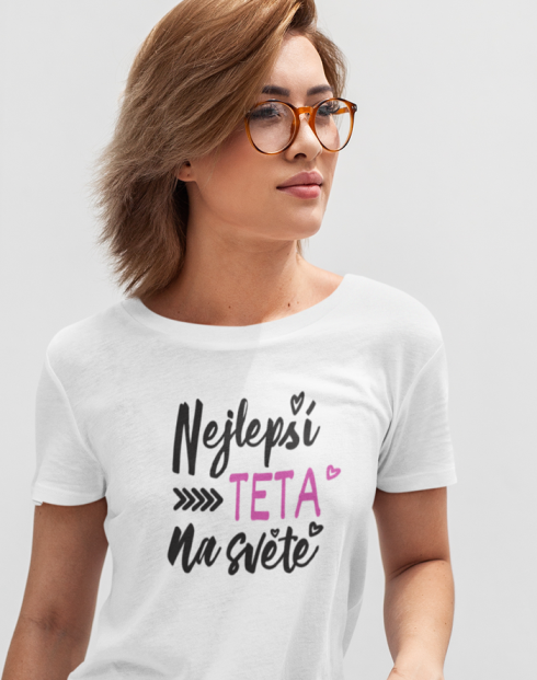 Tričko s potiskem pro tetu - Nejlepší teta na světe
