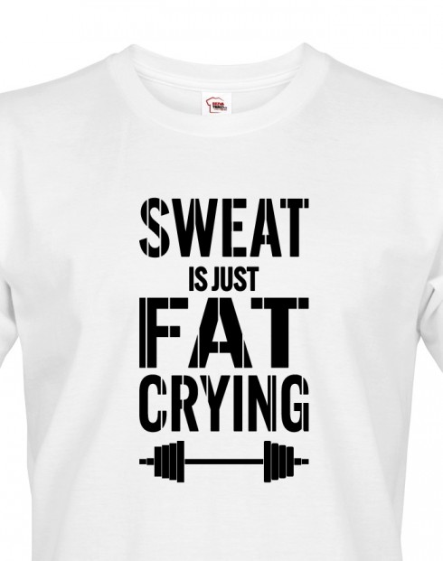 Pánské tričko Sweat is just fat crying