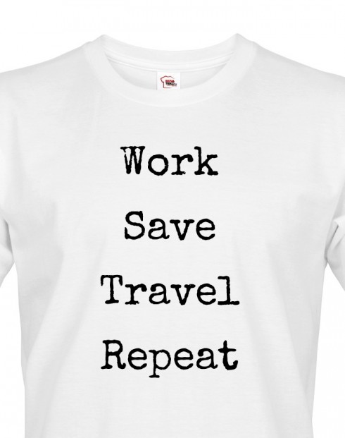 Pánské tričko Work-Save-Travel-Repeat