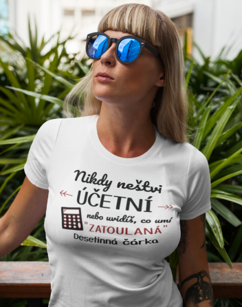 Dámské tričko- Nikdy neštví účetní