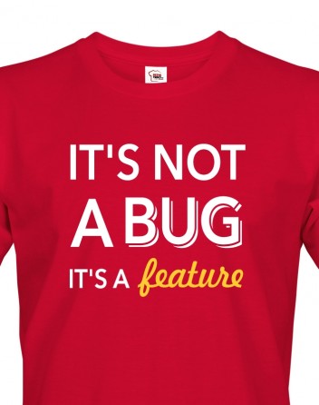 Pánské tričko - It´s not bug, it´s a feature
