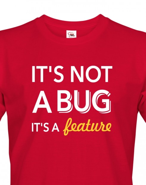 Pánské tričko - It´s not bug, it´s a feature
