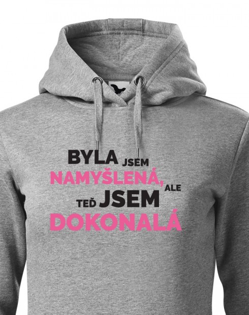 Dámska mikina- Byla jsem namyšlená, ale teď jsem dokonalá