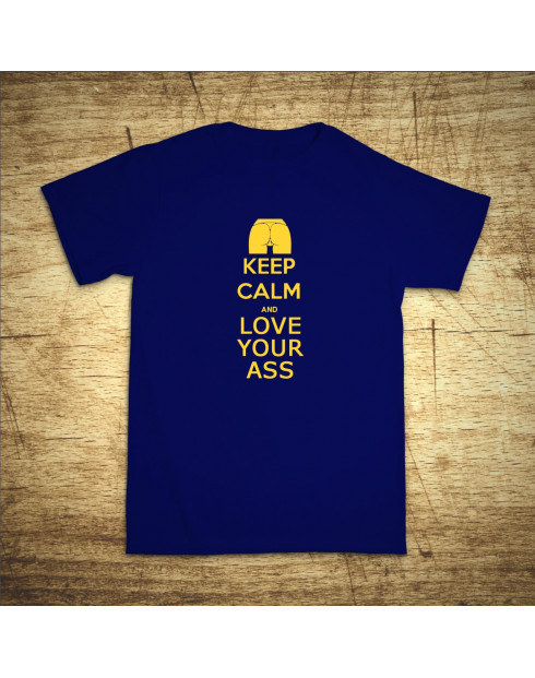 Keep calm and love your ass