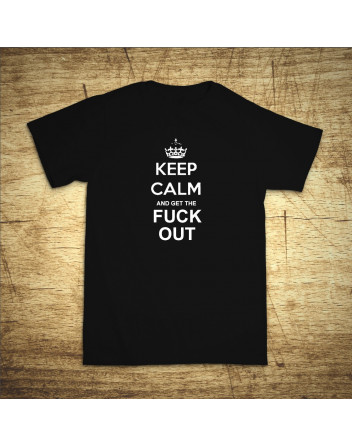 Keep calm and get the fuck out