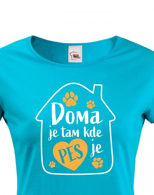 Dámské tričko - Doma je tam, kde je pes