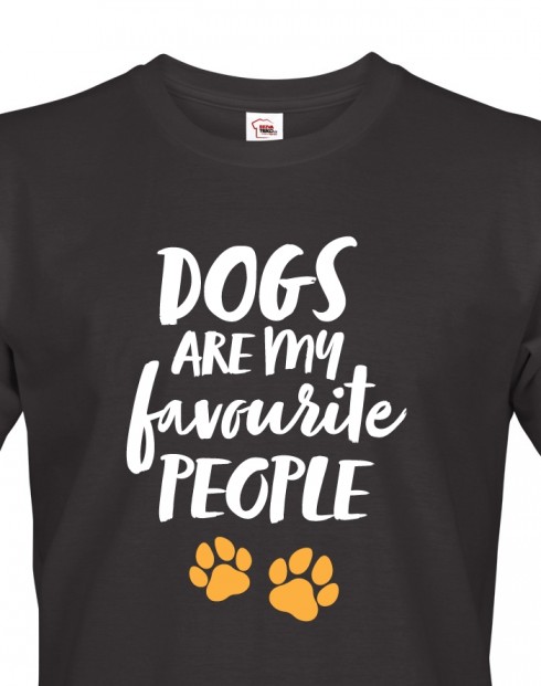 Pánské tričko -Dogs are my favourite people