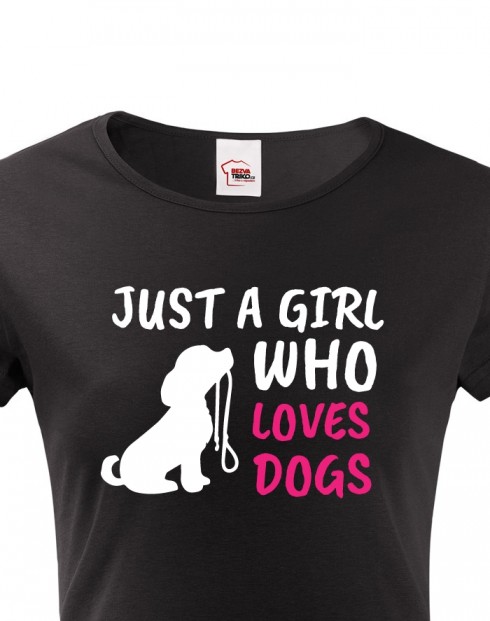 Dámské tričko -Just a girl who loves dogs