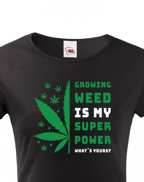 Dámské tričko -Growing weed is my super power