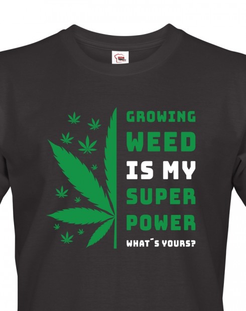 Pánské tričko -Growing weed is my super power