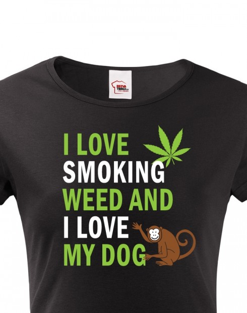 Dámské tričko - I love smoking weed and I love my dog
