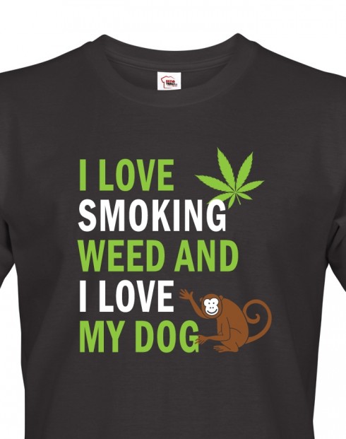 Pánské tričko - I love smoking weed and I love my dog