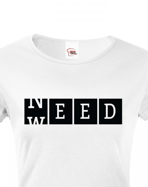 Dámské tričko - Weed need