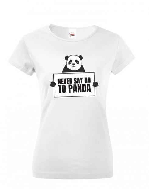 Dámské tričko Never say no to Panda