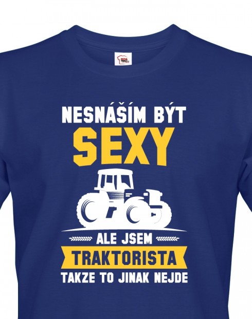 Pánské tričko - Nesnáším být sexy, ale jsem traktorista