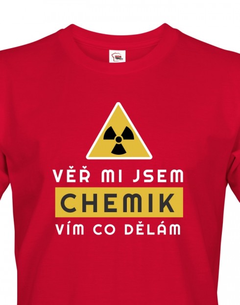 Pánské tričko - Věř mi jsem chemik vím co dělám