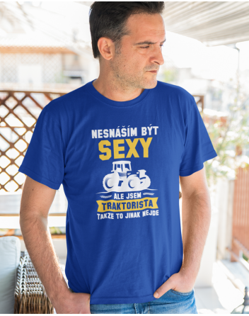 Pánské tričko - Nesnáším být sexy, ale jsem traktorista