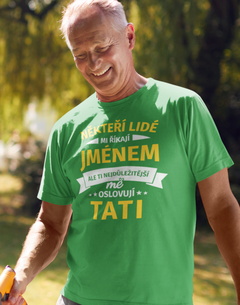 Tričko pro tatínky Někteří lidé mi říkají jménem
