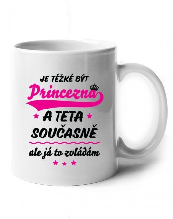 Hrnek pro tetu - Je těžké být princezna