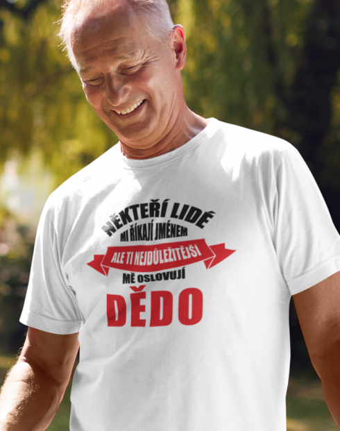 Trička pro dědečka "Ti nejdůležitější mě oslovují dědo"