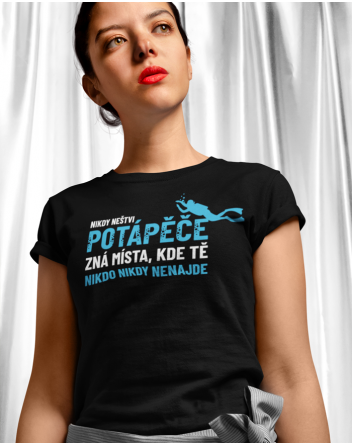 Dámské tričko Nikdy neštvi potápeče