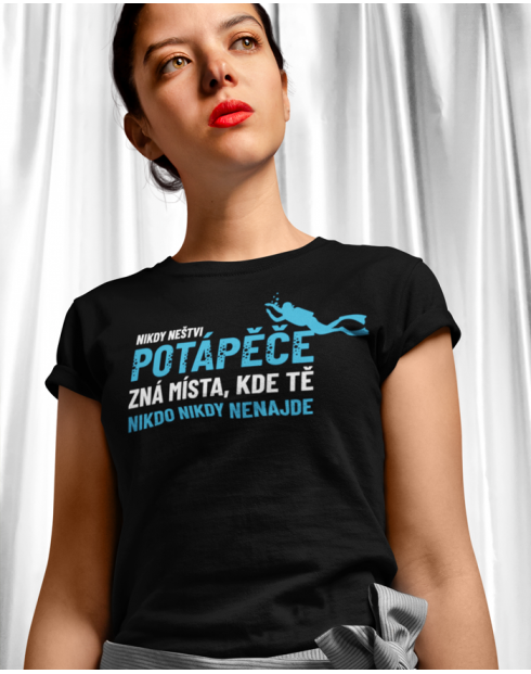Dámské tričko Nikdy neštvi potápeče