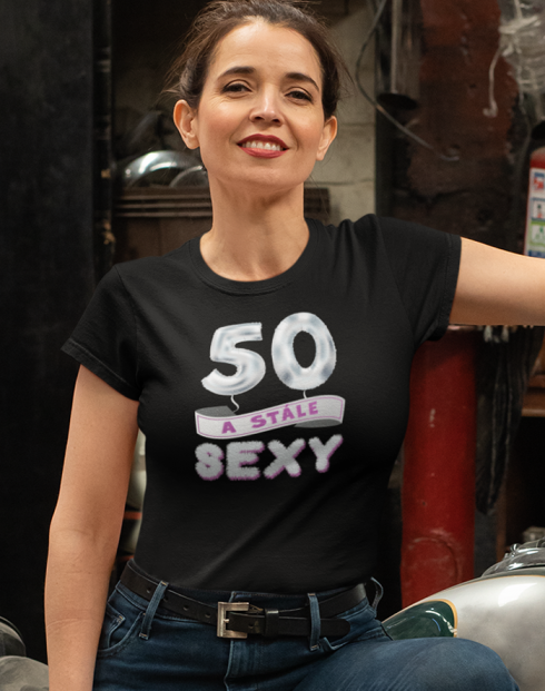 Dámské tričko - Stále sexy