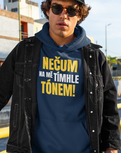Pánská mikina Nečum na mě tímhle tónem