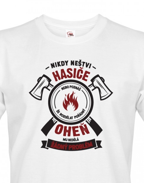 Pánské tričko - Nikdy neštvi hasiče