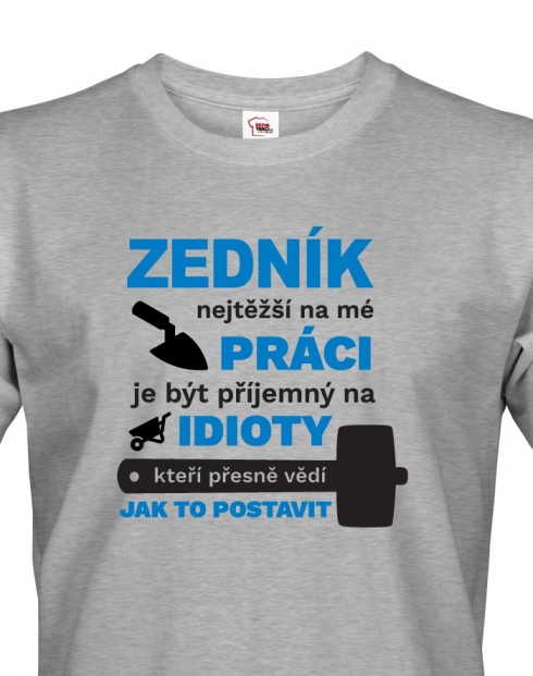 Pánské tričko pro zedníka - Nejtěžší na mé práci je