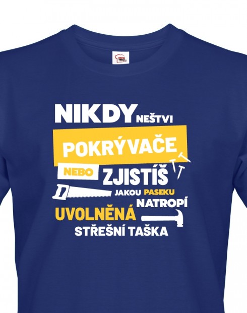 Pánské tričko - Nikdy neštvi pokrývače