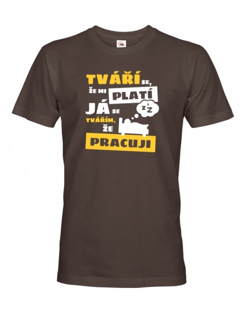 Pánské triko - Tváří se že mi platí