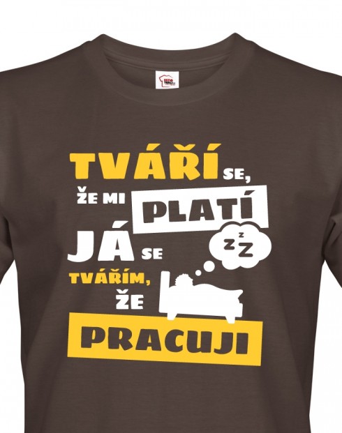 Pánské triko - Tváří se že mi platí