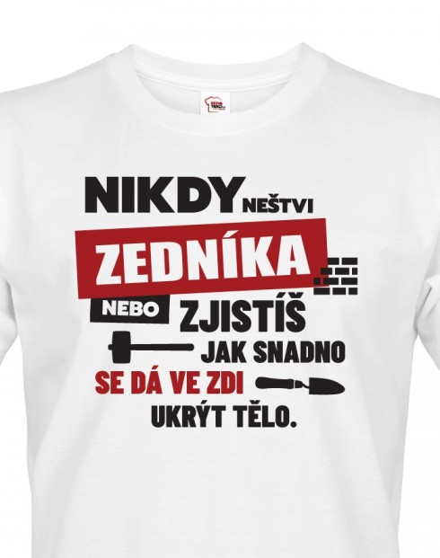 Pánské tričko - Nikdy neštvi zedníka