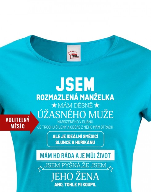Dámské tričko k narozeninám - Jsem rozmazlená manželka