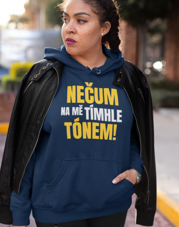 Dámské mikina Nečum na mě tímhle tónem