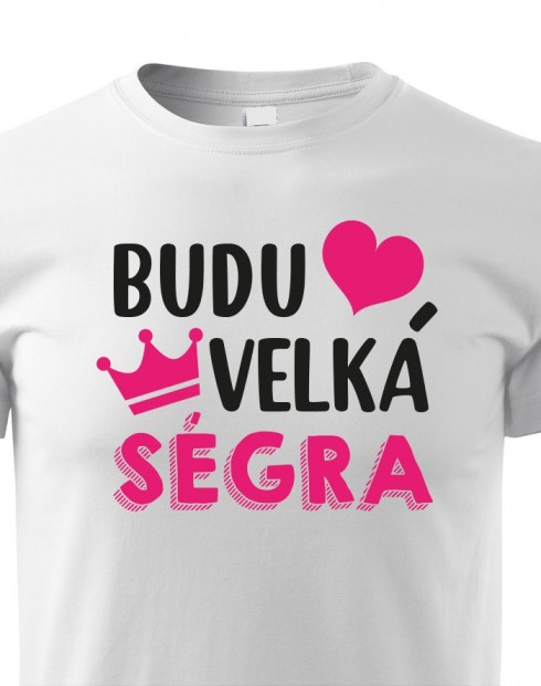 Dětské tričko - Budu velká ségra