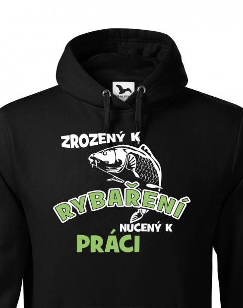 Pánská mikina pro rybáře Zrozen k rybaření, nucený k práci