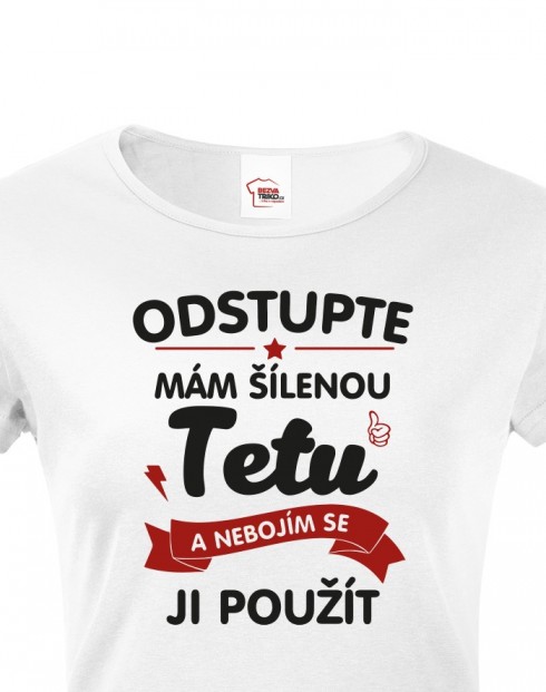 Tričko s potiskem pro tetu - Odstupte mám šílenou tetu