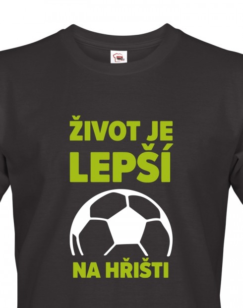Pánské tričko - Fotbal Život je lepší na hřišti
