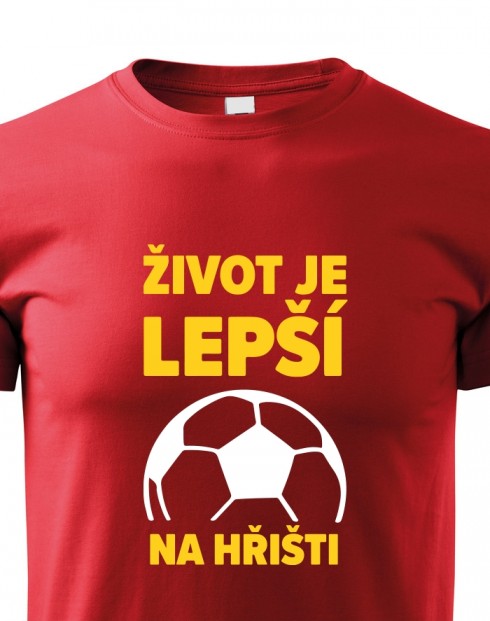 Dětské tričko - Fotbal život je lepší na hřišti