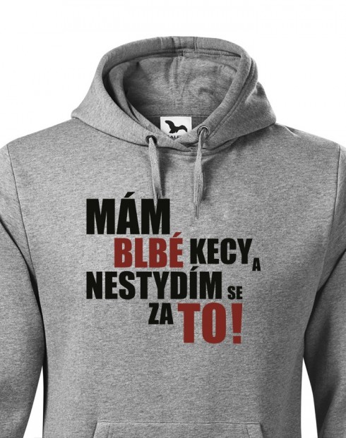 Pánská mikina Mám blbé kecy a nestydím se za to