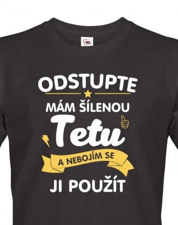 Pánské tričko - Odstupte mám šílenou tetu